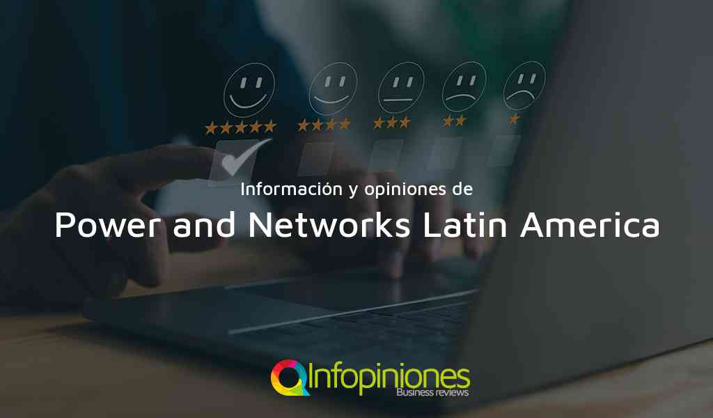 Información y opiniones sobre Power and Networks Latin America de Costa Del Este